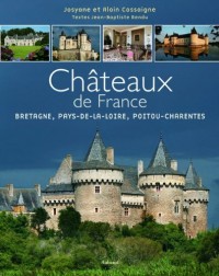 Les Châteaux de France : Tome 2, Bretagne, Pays-de-la-Loire, Poitou-Charentes