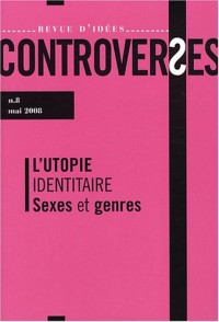 Controverses, N° 8 : L'utopie identitaire, sexes et genres