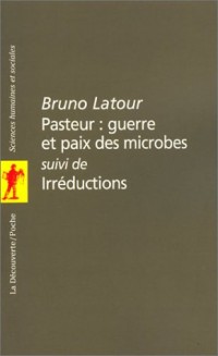 Pasteur : guerre et paix des microbes