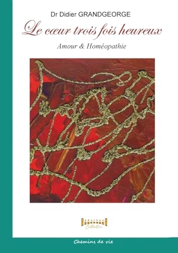Le coeur trois fois heureux: Amour & Homéopathie