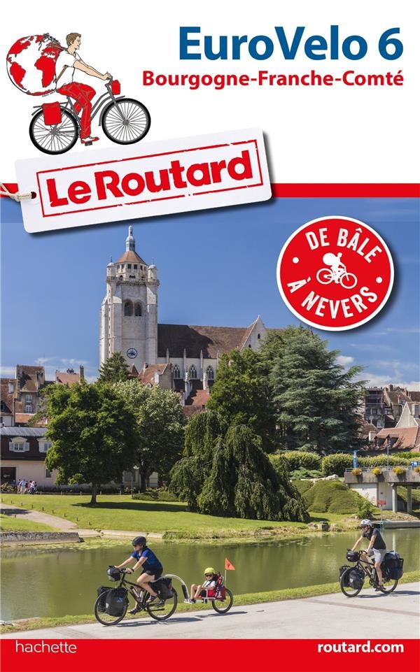 Guide du Routard Euro Vélo 6: (De Bâle à Nevers)