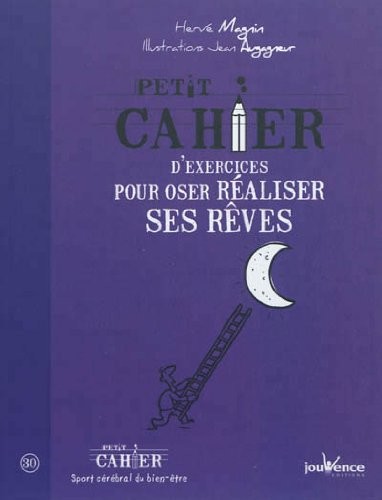 Petit cahier d'exercices pour oser réaliser ses rêves