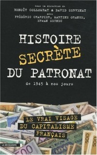 Histoire secrète du patronat : De 1945 à nos jours