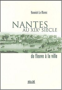 Nantes au XIXe siècle : Du fleuve à la ville