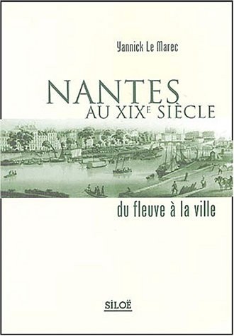 Nantes au XIXe siècle : Du fleuve à la ville