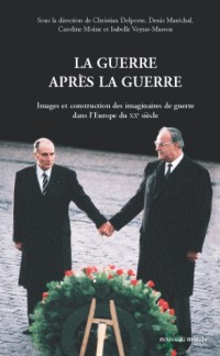 La guerre après la guerre : Images et construction des imaginaires de guerre dans l'Europe du XXe siècle