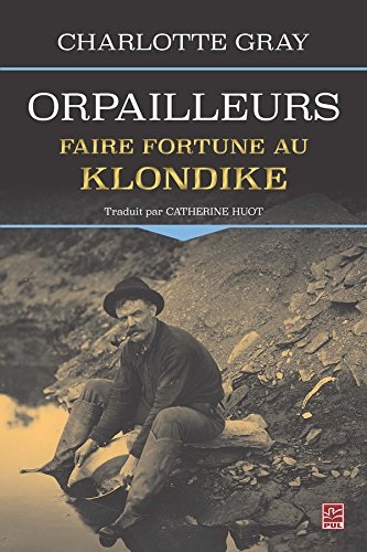 Orpailleurs. Faire Fortune au Klondike