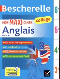 Bescherelle Mon maxi cahier d'anglais 6e, 5e, 4e, 3e: pour progresser en anglais au collège (A1 vers B1)