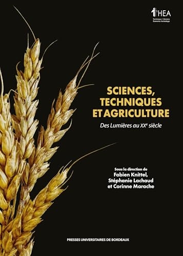 Sciences, techniques et agriculture: Des Lumières au XXe siècle