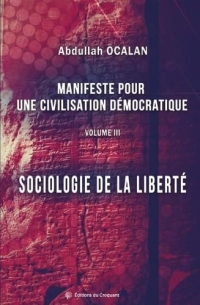 Manifeste pour une civilisation démocratique: Sociologie de la liberté