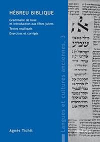 Hébreu biblique : Grammaire de base et introduction aux fêtes juives, textes expliqués - Exercices et corrigés