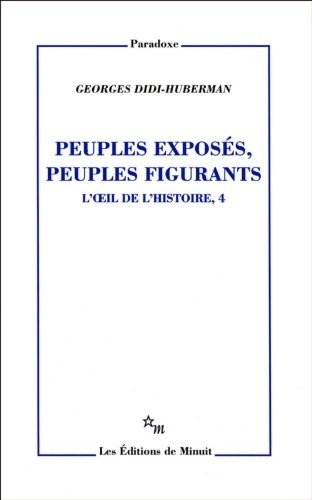 L'oeil de l'histoire : Tome 4, Peuples exposés, peuples figurants