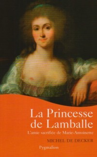 La princesse de Lamballe : L'amie sacrifiée de Marie-Antoinette