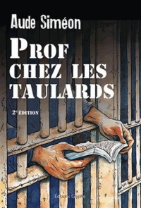 Prof Chez les Taulards. Deuxième édition revue et augmentee