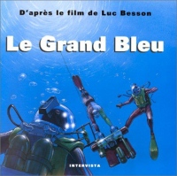 Le Grand Bleu : D'après le film de Luc Besson