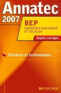 Sciences et Technologies BEP Carrières sanitaires et sociales : Sujets corrigés 2007