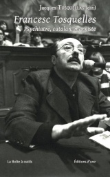 Francesc Tosquelles: Psychiatre, catalan, marxiste