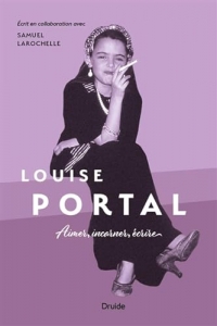 Louise portal. aimer, incarner, ecrire