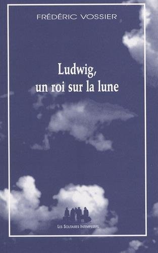 Ludwig, un roi sur la lune