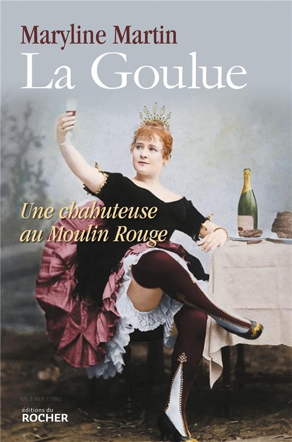 La Goulue: Reine du Moulin Rouge