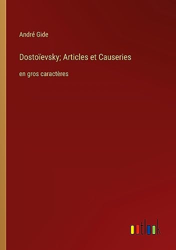 Dostoïevsky; Articles et Causeries: en gros caractères [9783368375546]
