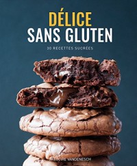 Délice Sans Gluten - Livre de recettes sans gluten et sans lait (Tartes, Cakes, Cookies etc.),
