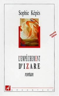 L'Empêchement d'Izare : Fantaisie romanesque