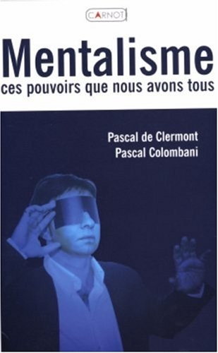 Mentalisme : Ces pouvoirs que nous avons tous