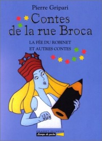 CONTES DE LA RUE BROCA. : La fée du robinet et autres contes