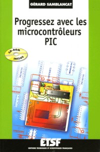 Progressez avec les microcontrôleurs PIC (1Cédérom)