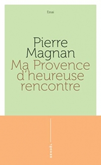 Ma Provence d'heureuse rencontre: Guide secret (Thrillers)