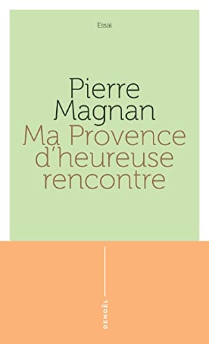 Ma Provence d'heureuse rencontre: Guide secret (Thrillers)