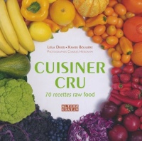 Cuisiner cru: 70 recettes Raw Food