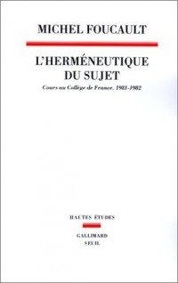 L'Hermeneutique du sujet : Cours au Collège de France (1981-1982)