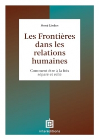 Les frontières dans les relations humaines: Comment être à la fois séparé et relié