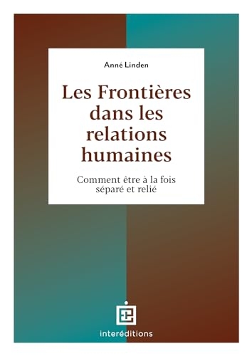 Les frontières dans les relations humaines: Comment être à la fois séparé et relié