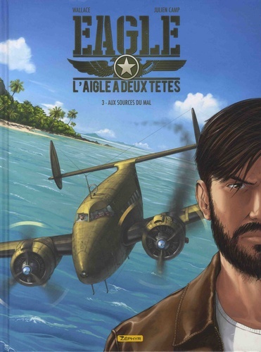 Eagle : L'aigle à deux têtes, Tome 3 : Aux sources du mal