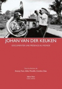 Johan van der Keuken : Documenter une présence au monde