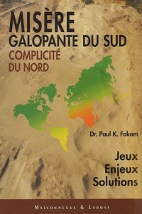 Misère galopante du Sud complexité du Nord : Jeux, enjeux, solutions