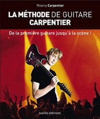 La Méthode de guitare Carpentier: De la première guitare jusqu'à la scène