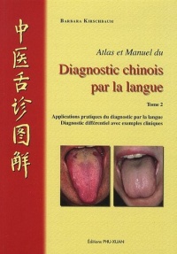 Atlas et manuel du diagnostic chinois par la langue : Tome 2