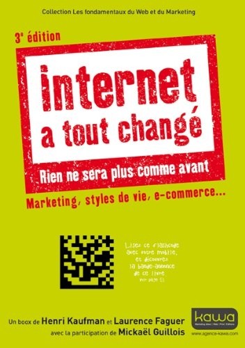 Internet a tout changé - Rien ne sera plus comme avant - Marketing, styles de vie, e-commerce... 3e édition