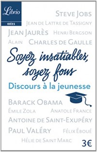 Soyez insatiables, soyez fous : Et autres discours de jeunesse