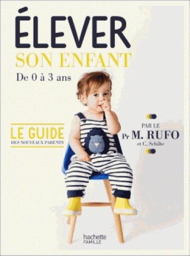 Élever son enfant: de 0 à 3 ans