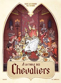 Dans les Cuisines de l'Histoire - tome 1 - À la table des chevaliers