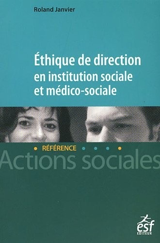 Ethique de direction en institution sociale et médico-sociale