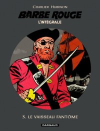 L'intégrale Barbe-Rouge, tome 3 : Le Vaisseau fantôme