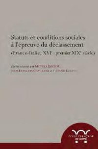 Statuts et conditions sociales à l'épreuve du déclassement : France-Italie, XVIe- premier XIXe siècle
