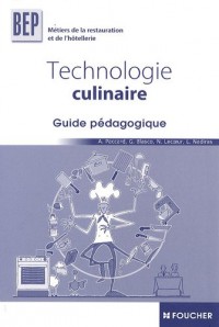 Technologie culinaire BEP métiers de la restauration et de l'hôtellerie : Guide pédagogique