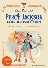 APOLLON ET ARTEMIS LES JUMEAUX TERRIBLES: Percy Jackson et les secrets de l'Olympe - tome 1